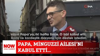Papa, Minguzzi Ailesini Kabul Etti... 30 Kasım 2025 Ozan Gündoğdu Ile Now Ana Haber Hafta Sonu