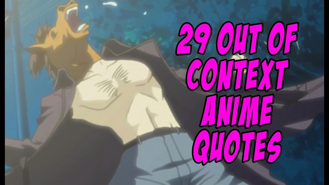 29 Out Of Context Anime Quotes - YouTube