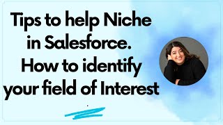 Tips to help Niche in Salesforce. How to identify your field of Interest