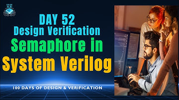 Day 52 Semaphore in systemverilog with use cases & example codes.