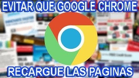 ★ COMO EVITAR QUE GOOGLE CHROME RECARGUE LAS PAGINAS - 2019