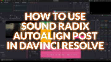 How to Use Sound Radix AutoAlign Post 2 3 in DaVinci Resolve