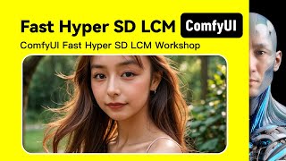 ComfyUI Fast Hyper SD LCM Workshop Download and install Tutorial