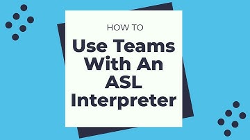 How to Use Teams With an ASL Interpreter