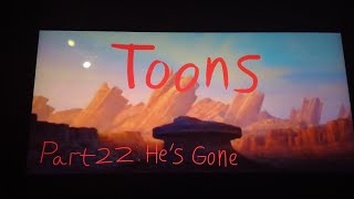 Toons ( Cars ) Part 22 - He's Gone