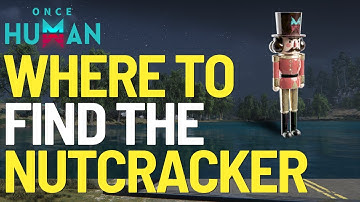 Where to find the Nutcracker Deviant in Once Human