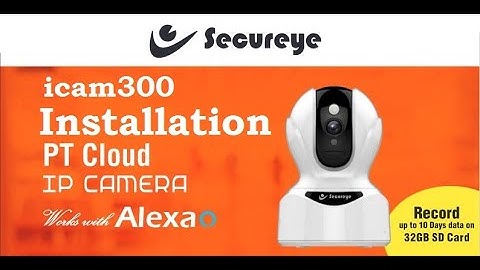 Secureye icam300 full installation video