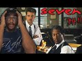 "Seven" IS MINDBLOWINGLY AMAZING! *FIRST TIME WATCHING*