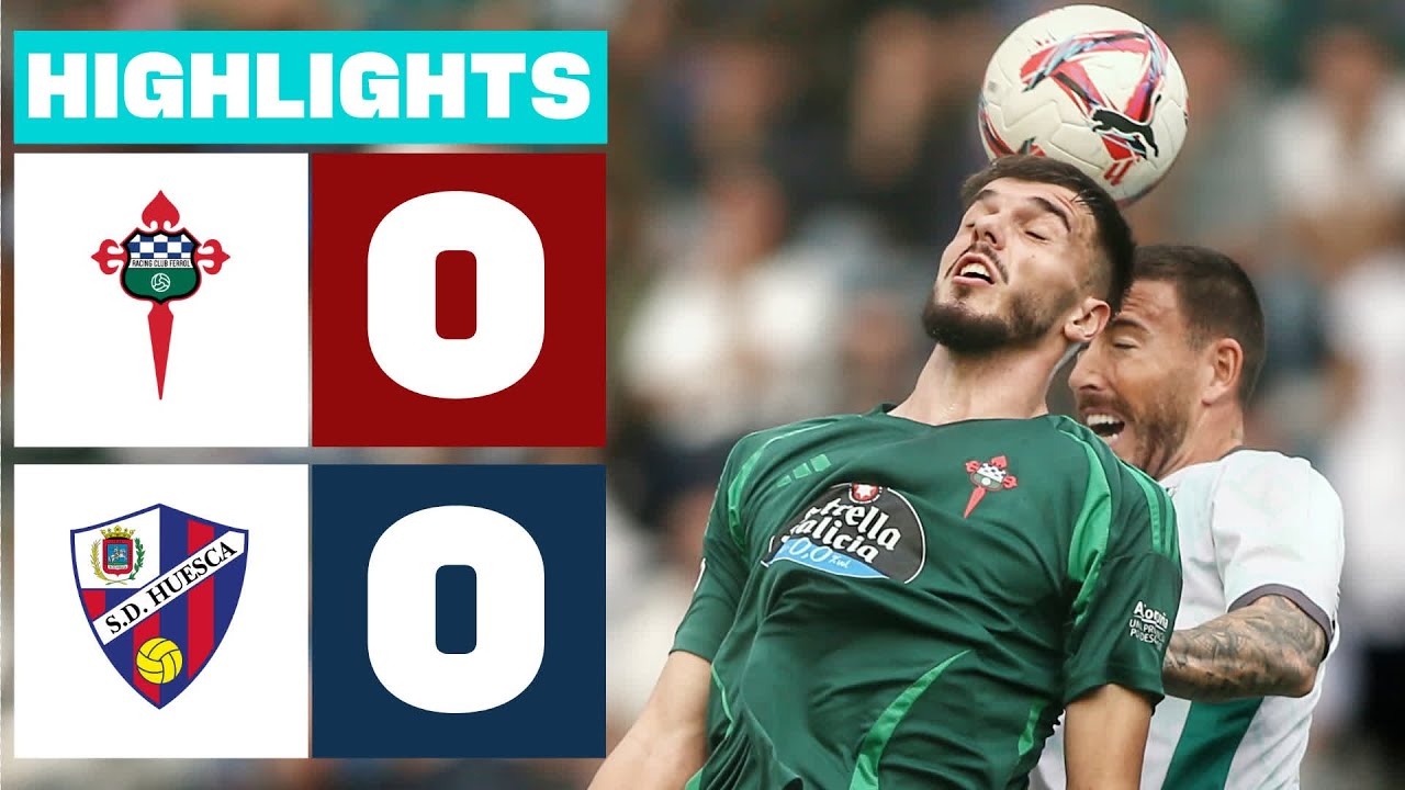 RACING CLUB FERROL 0 - 0 SD HUESCA | RESUMEN LALIGA HYPERMOTION - YouTube