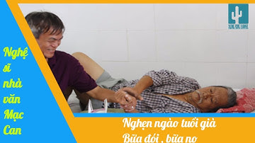 Nghẹn ngào nghe nhà văn Mạc Can kể về tuổi già bữa đói bữa no