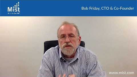 Insights into Wireless Data for Indoor Location Services.. - Bob Friday (CTO, Mist Systems)
