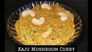 Kaju Mushroom Curry | Cashew Mushroom Curry | Must try Delicious Recipe