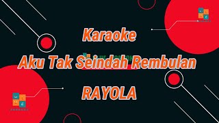 RAYOLA - Aku Tak Seindah Rembulan karaoke lagu slow rock melayu