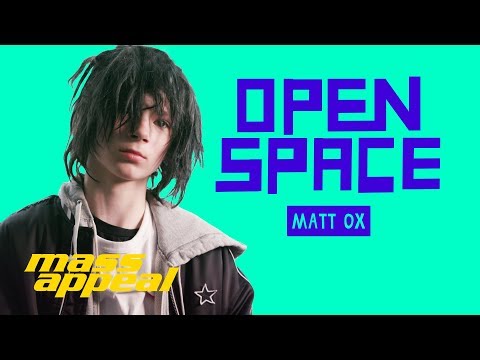 Open Space: Matt Ox | Mass Appeal