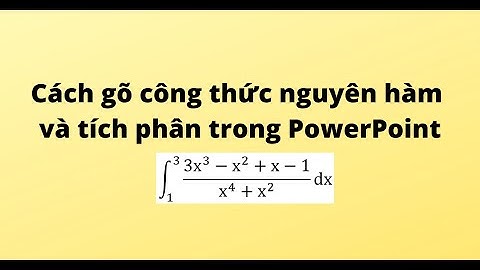 Cách gõ công thức nguyên hàm và tích phân trong PowerPoint
