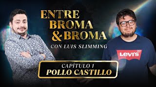 Entre Broma y Broma | Pollo Castillo