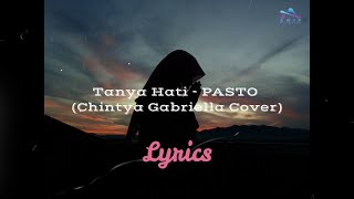 Pasto - Tanya Hati II Chintya Gabriella Cover (Lyrics)