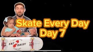 Skate Every Day - Day 7