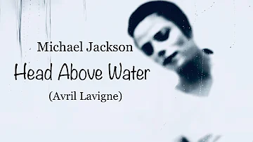 Michael Jackson-Head Above Water (Avril Lavigne)