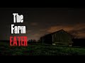 The farm eater creepypasta scary story