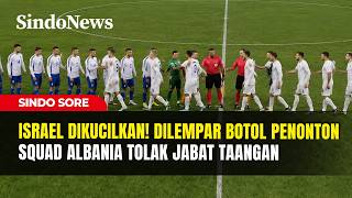 Pemain Israel Dilempari Botol, Tim Albania Tolak Jabat Tangan | Sindo Sore | 06/06