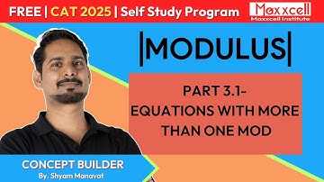 Modulus 3.1 | Equations with more than one mod | CAT 2025 self study with Maxxcell #quants #cat2025