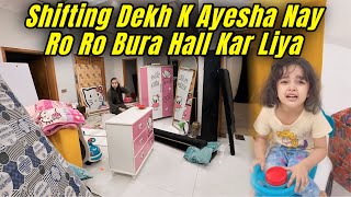 Shifting Dekh K Ayesha Nay Ro Ro K Apna Bura Hall Kar Liya || Aqsa Ali Vlogs