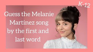 Try to guess the Melanie Martinez K-12 song by the first and last word