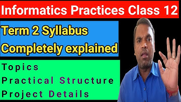 Informatics Practices Class 12 Term 2 Syllabus 2021-22 | Term 2 Syllabus for Info Prac 065 Class 12