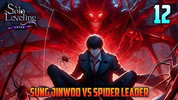 Solo Leveling Arise (New Game) Walkthrough | Part 12 | Sung Jinwoo vs Spider Leader