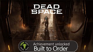 Dead Space (remake) - Built to Order Achievement Guide, (No Nodes Needed)