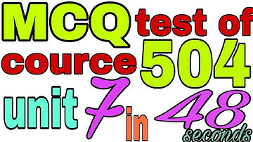 MCQ TEST OF UNIT 7 COURCE 504    2 APRIL SOLVED IN 48 SECONDs