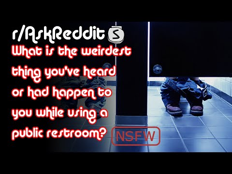 what-are-weird-things-you've-heard-or-had-happen-to-you-while-in-a-public-restroom?-(r/askreddit)