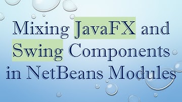 Mixing JavaFX and Swing Components in NetBeans Modules
