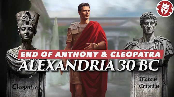 Battle of Alexandria 30 BC - End of Antony and Cleopatra 4K DOCUMENTARY - DayDayNews