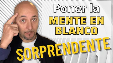 ¿Cómo aprender a dejar la mente en blanco?