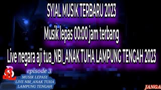 MUSIK LEPAS JAM TERBANG 00:00//SYILA MUSIK LIVE NEGARA AJI TUA_ANAK TUHA_NBI LAMPUNG TENGAH 2023