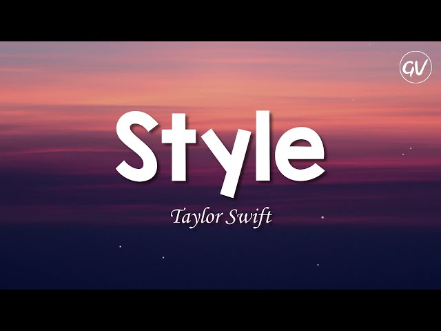 Taylor Swift - Style [Lyrics] class=