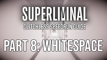 Superliminal Glitchless Speedrun Tutorial: Whitespace
