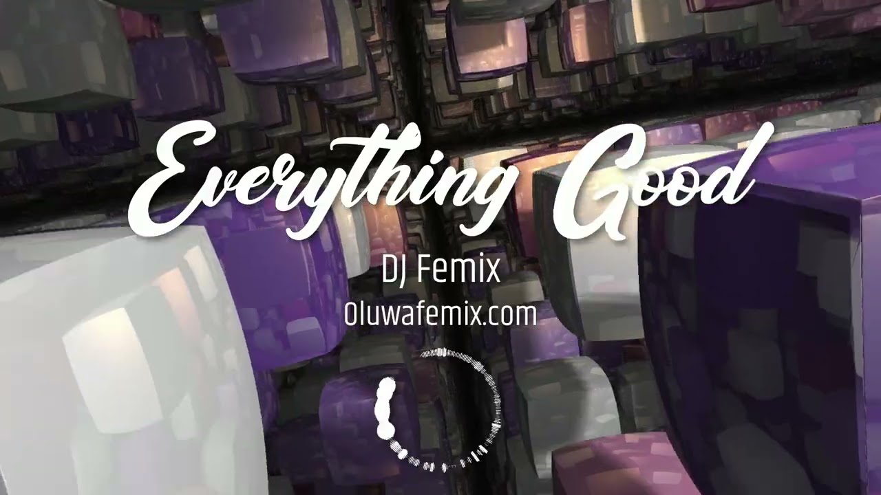 YouTube에서 Everything Good - DJ Femix 보기 YouTube에서 Everything Good - DJ Femix 보기