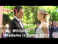 Ep 3mr williams madame is dying flextv love mustwatch