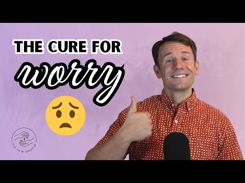 The Cure for Worry!
