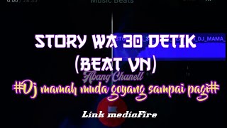 STORY WA 30 DETIK VN BEAT //DJ MAMAH MUDA GOYANG SAMPAI PAGI #LINK_DONWLOAD