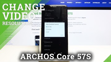 How to Change Video Resolutions in ARCHOS Core 57S – Video Quality