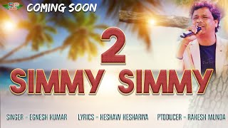 Simmy Simmy ( 2 ) New Nagpuri 2024 Coming Soon Singer Egnesh Kumar