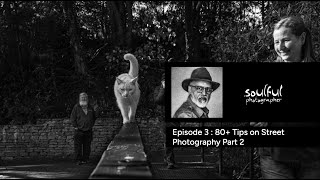 Ep 3 : 80+ Tips on Street Photography  Part 2