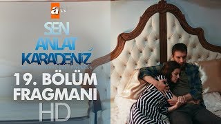 Sen Anlat Karadeniz 19. Bölüm Fragmanı