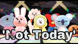 【MMD】BT21『'Not Today』