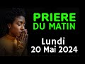 🙏 PRIERE du MATIN - Lundi 20 Mai 2024 avec Évangile du Jour et Psaume Matinale