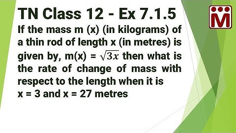 Rate of Change of Mass of a rod | 7.1.5 - Related Rates | Applications of derivatives